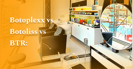 Botoplexx vs Botoliss vs BTR: Choosing the Best Hair Treatment for Your Hair Type