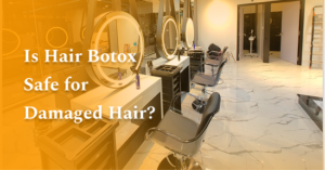 Is Hair Botox Safe for Damaged Hair?