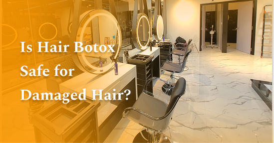 Is Hair Botox Safe for Damaged Hair?