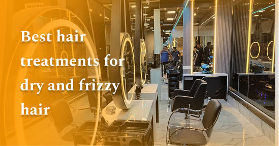 Best hair treatments for dry and frizzy hair