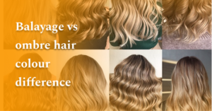 Balayage vs ombre hair colour difference