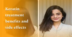 Keratin treatment benefits and side effects
